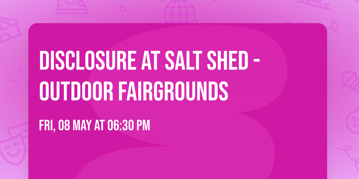 Disclosure at Salt Shed - Outdoor Fairgrounds