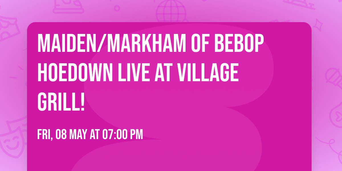 Maiden\/Markham of Bebop Hoedown live at Village Grill!