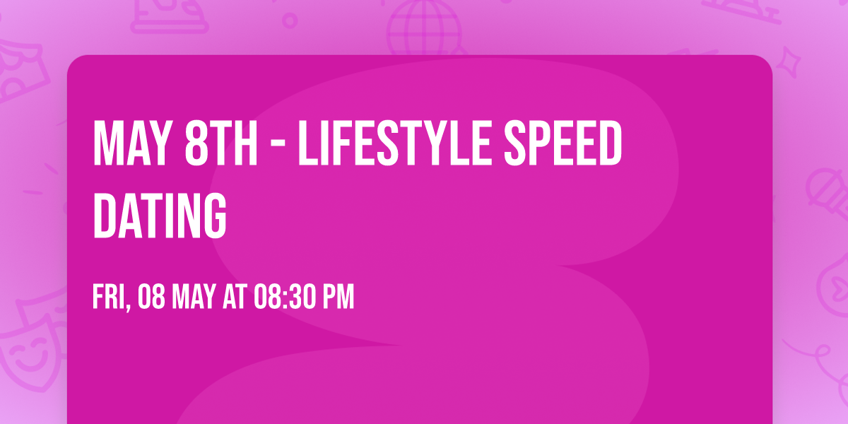 May 8th - Lifestyle Speed Dating