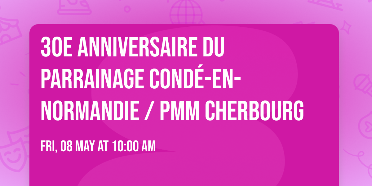 30e anniversaire du parrainage Cond\u00e9-en-Normandie \/ PMM Cherbourg