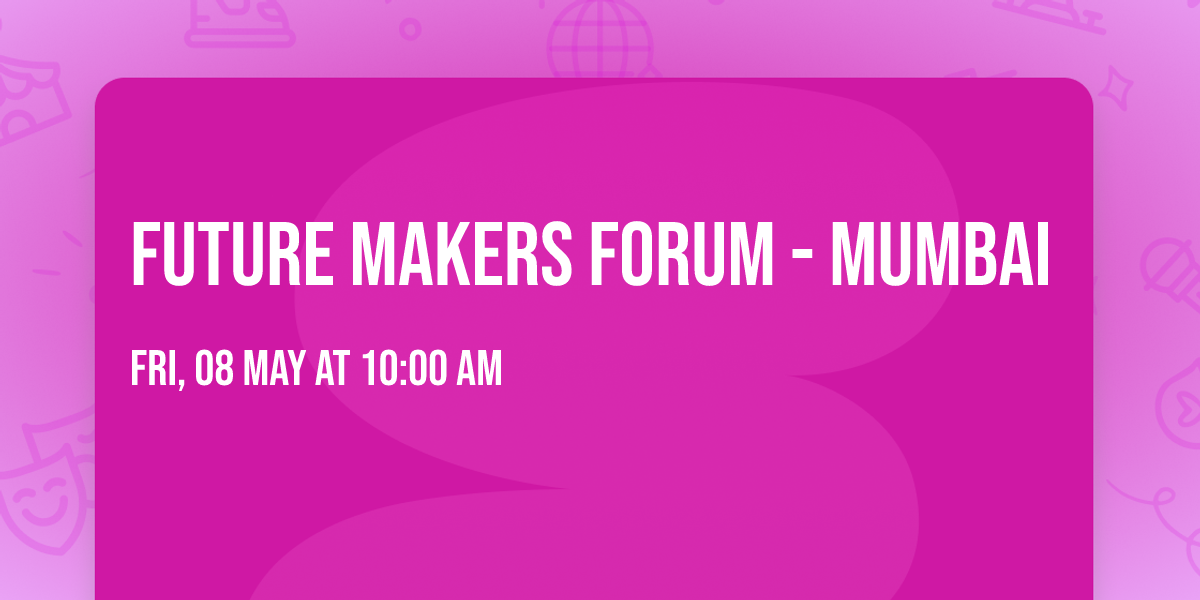 Future Makers Forum - Mumbai