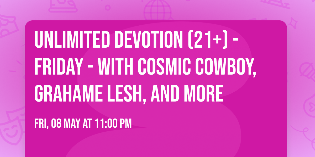 Unlimited Devotion (21+) - Friday - with Cosmic Cowboy, Grahame Lesh, and more