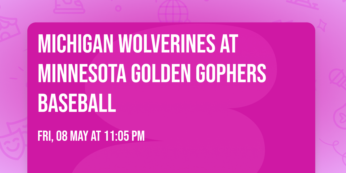 Michigan Wolverines at Minnesota Golden Gophers Baseball