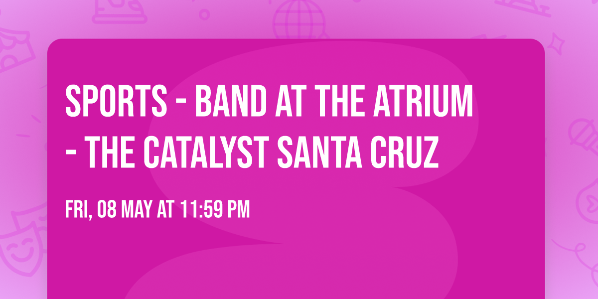 Sports - band at The Atrium - The Catalyst Santa Cruz