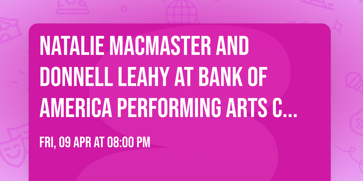 Natalie MacMaster and Donnell Leahy at Bank Of America Performing Arts Center - Fred Kavli Theatre