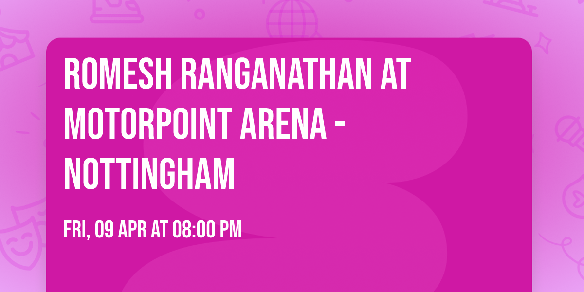 Romesh Ranganathan at Motorpoint Arena - Nottingham
