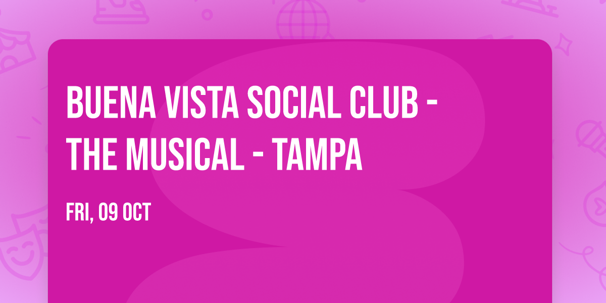 Buena Vista Social Club - The Musical - Tampa