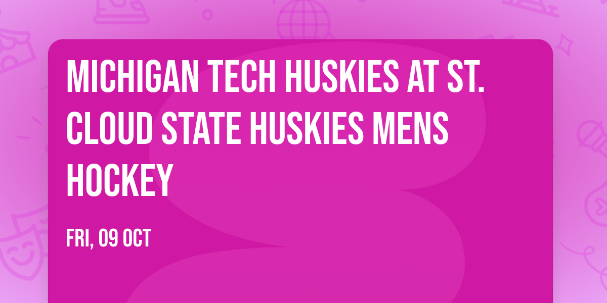 Michigan Tech Huskies at St. Cloud State Huskies Mens Hockey