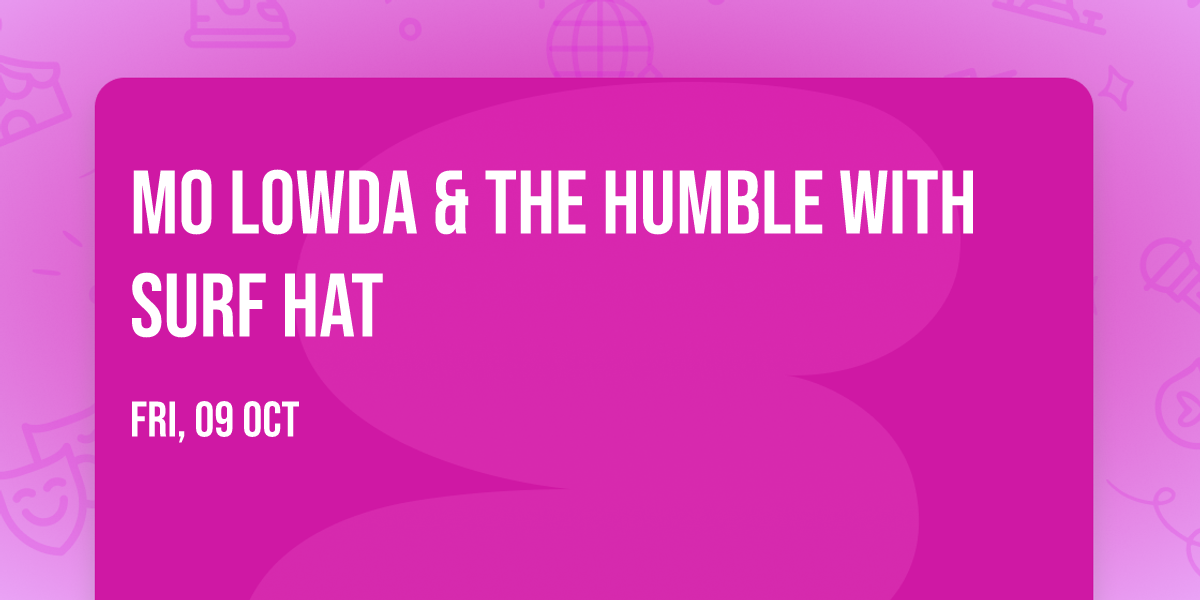 Mo Lowda & The Humble with Surf Hat