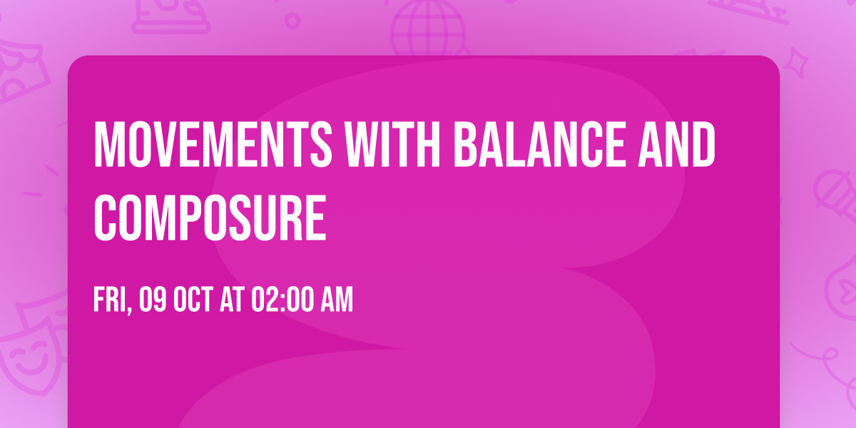 Movements with Balance and Composure