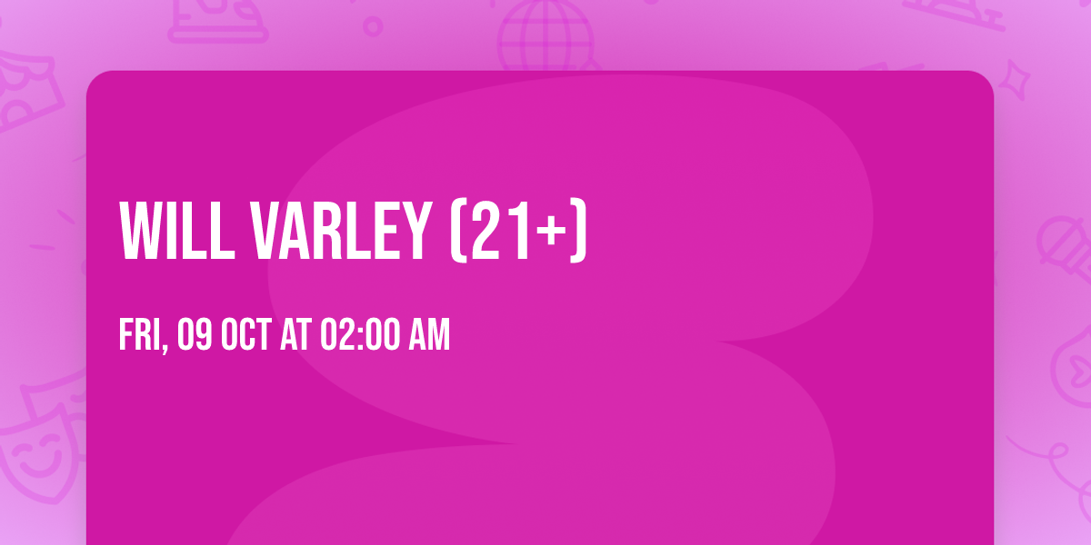 Will Varley (21+)