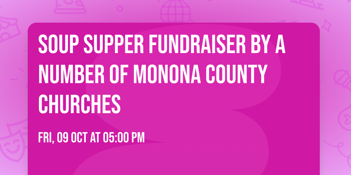 soup supper fundraiser by a number of Monona County Churches