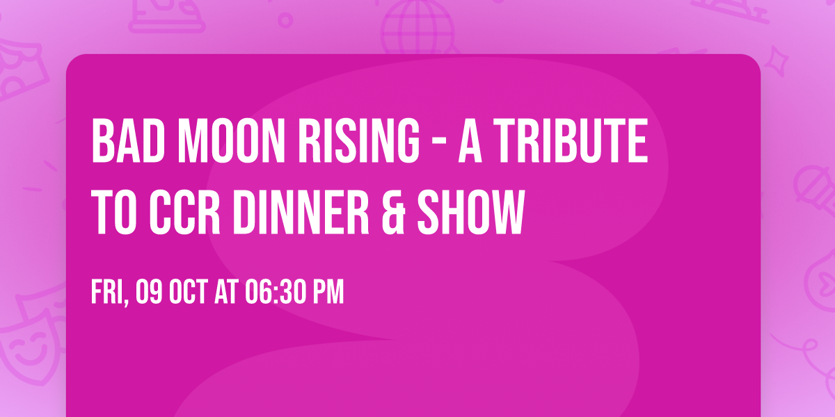 Bad Moon Rising - A Tribute to CCR Dinner & Show