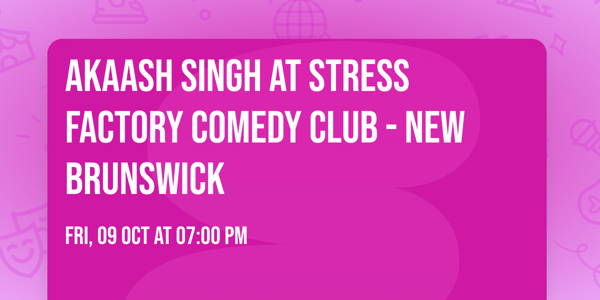 Akaash Singh at Stress Factory Comedy Club - New Brunswick