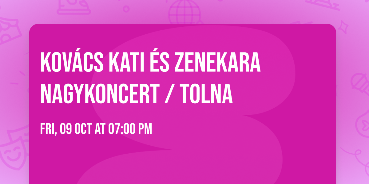 Kov\u00e1cs Kati \u00e9s Zenekara Nagykoncert \/ Tolna 