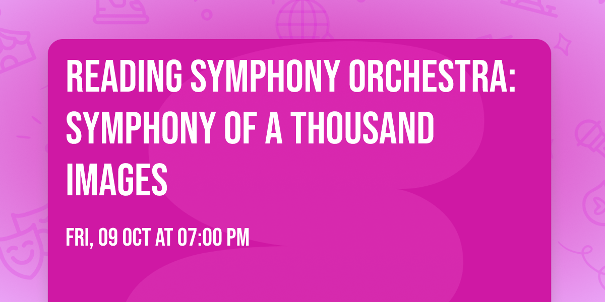 Reading Symphony Orchestra: Symphony of a Thousand Images