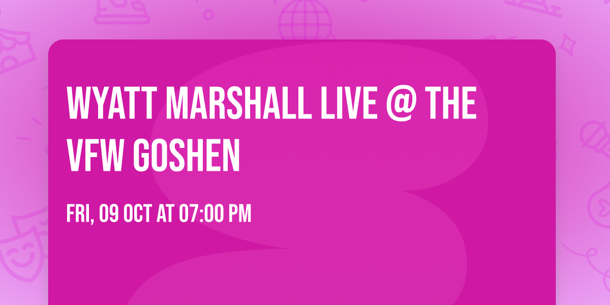 Wyatt Marshall LIVE @ The VFW Goshen