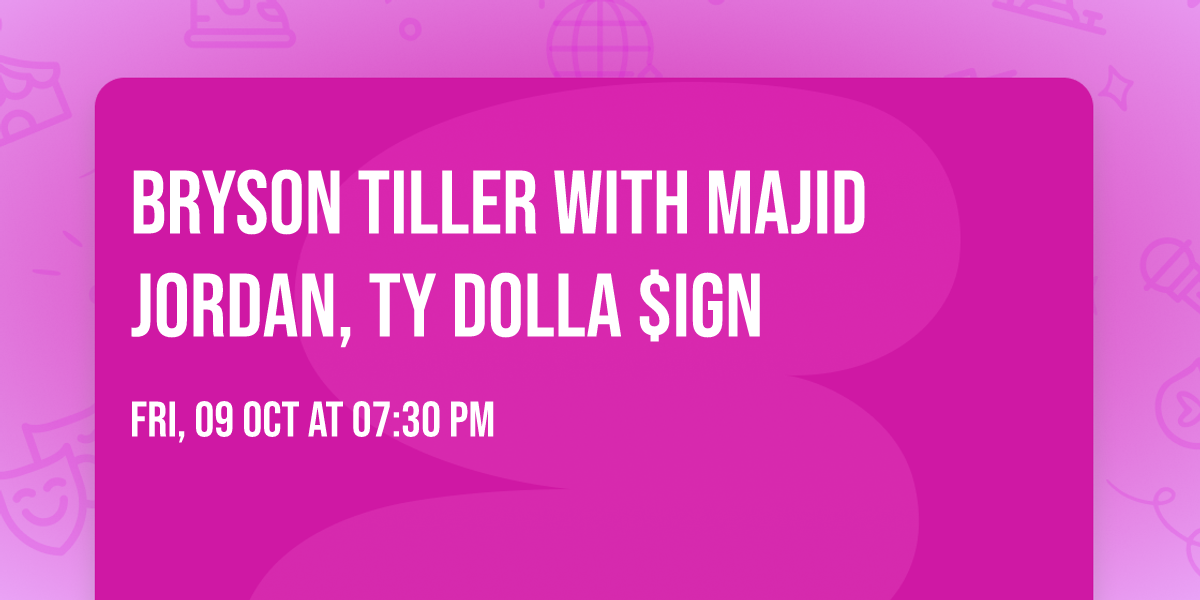 Bryson Tiller with Majid Jordan, Ty Dolla $ign