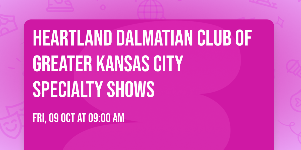 Heartland Dalmatian Club of Greater Kansas City Specialty Shows
