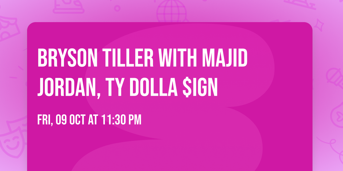 Bryson Tiller with Majid Jordan, Ty Dolla $ign