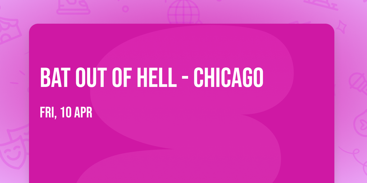 Bat Out Of Hell - Chicago