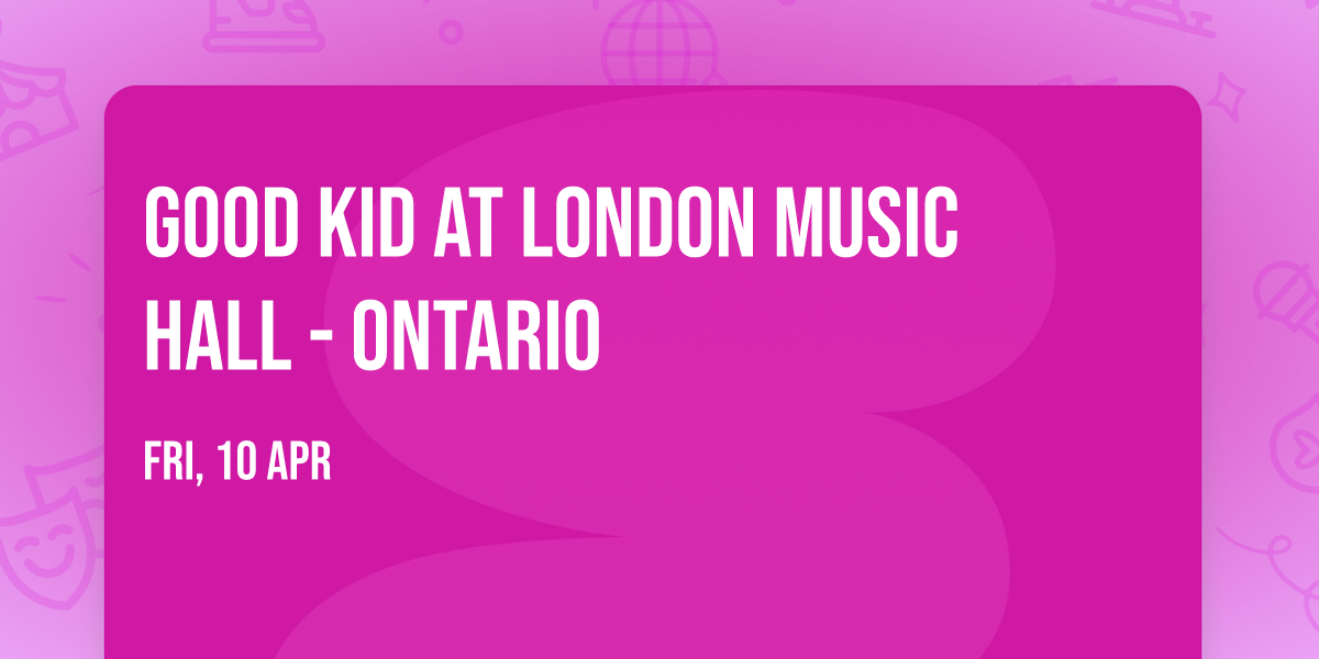 Good Kid at London Music Hall - Ontario