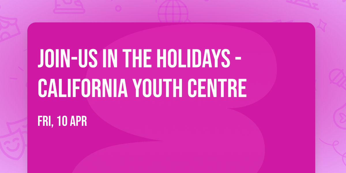 Join-Us  In the Holidays - California Youth Centre