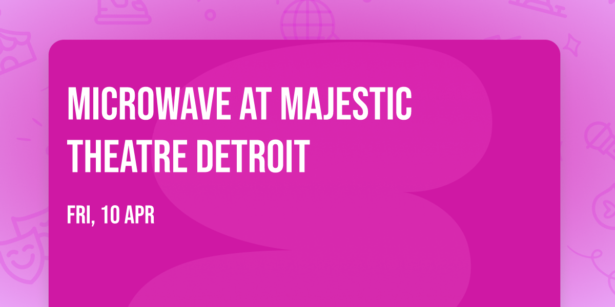 Microwave at Majestic Theatre Detroit