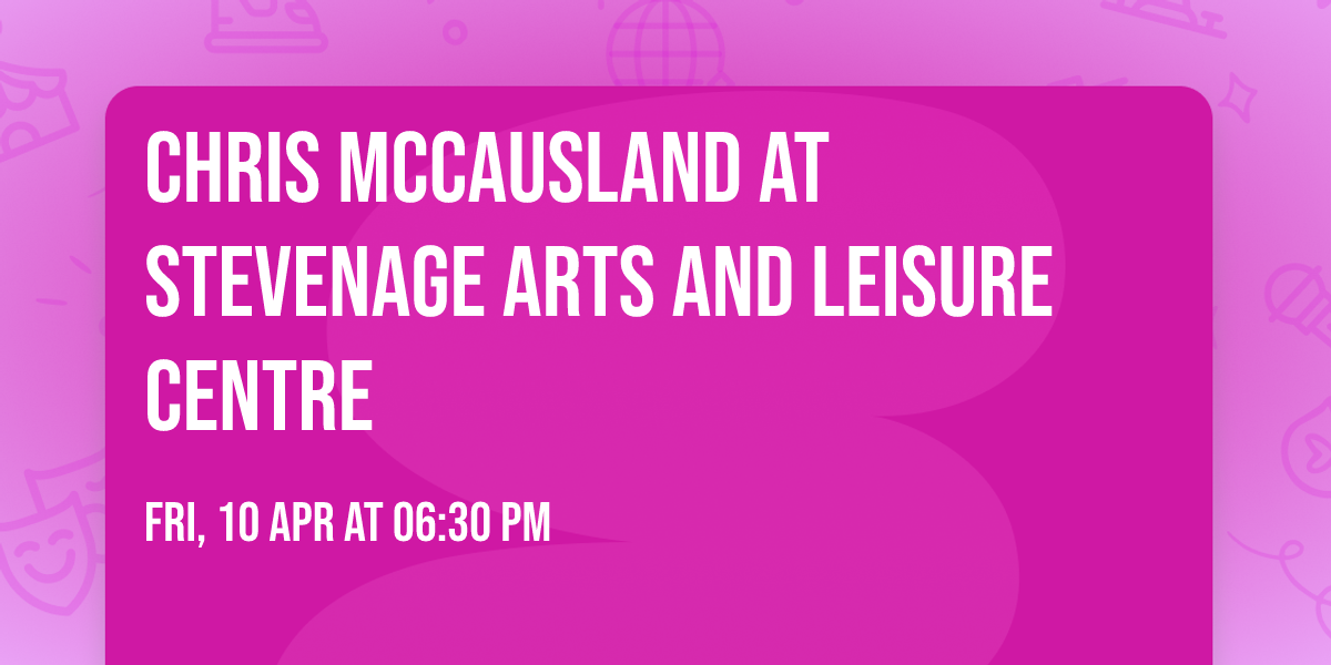 Chris McCausland at Stevenage Arts and Leisure Centre