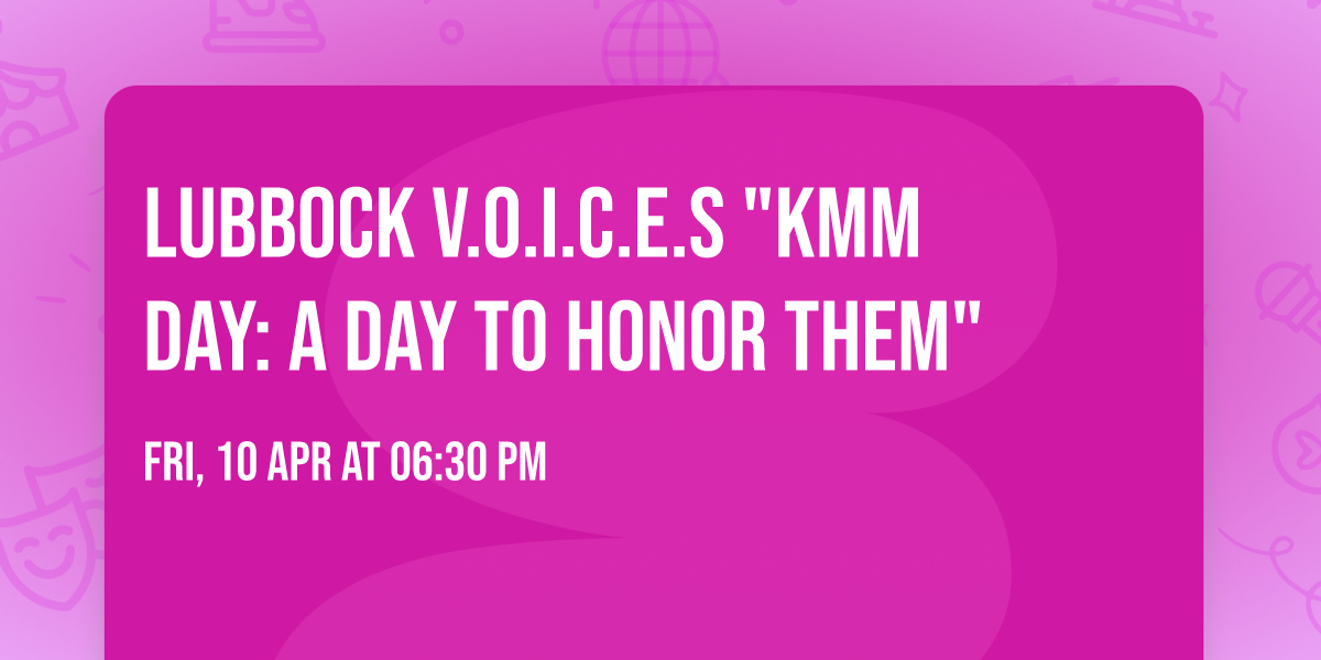 Lubbock V.O.I.C.E.S  "KMM Day: A Day to Honor Them"