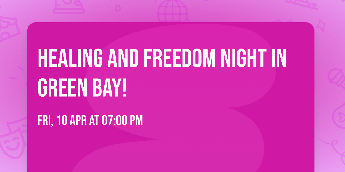 Healing and Freedom Night in Green Bay!