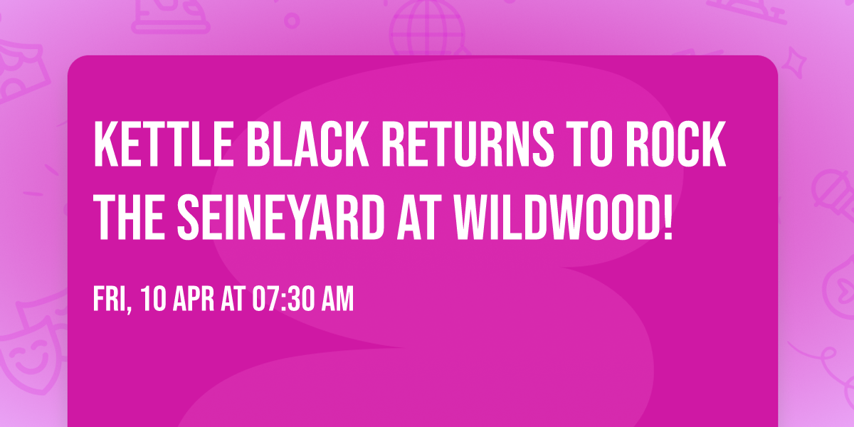 Kettle Black returns to ROCK The Seineyard at Wildwood!