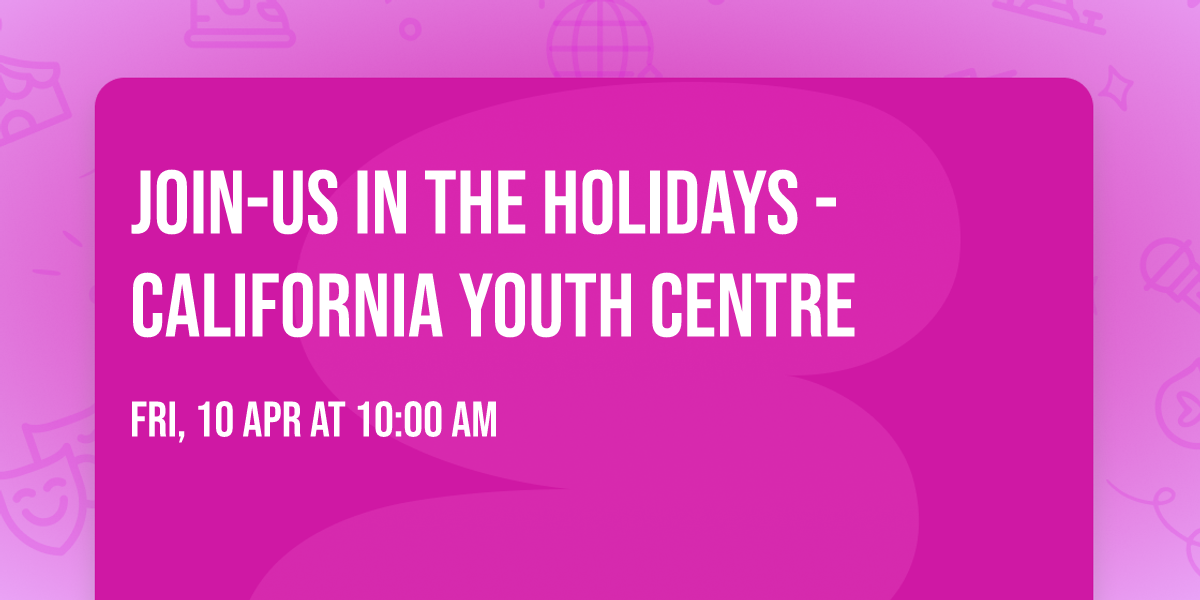 Join-Us  In the Holidays - California Youth Centre