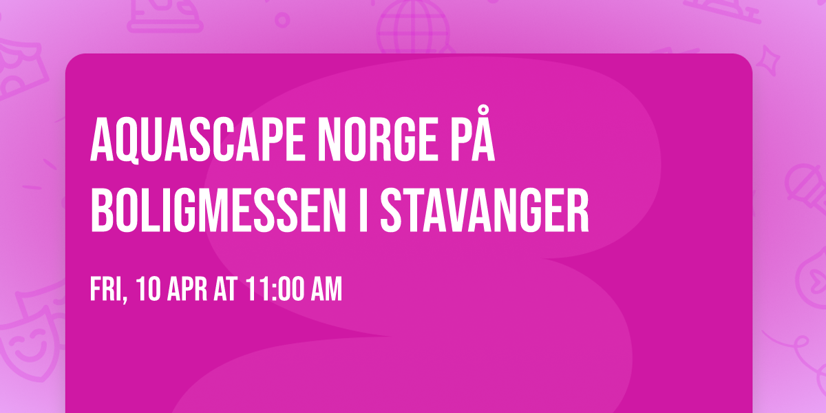 Aquascape Norge p\u00e5 Boligmessen i Stavanger
