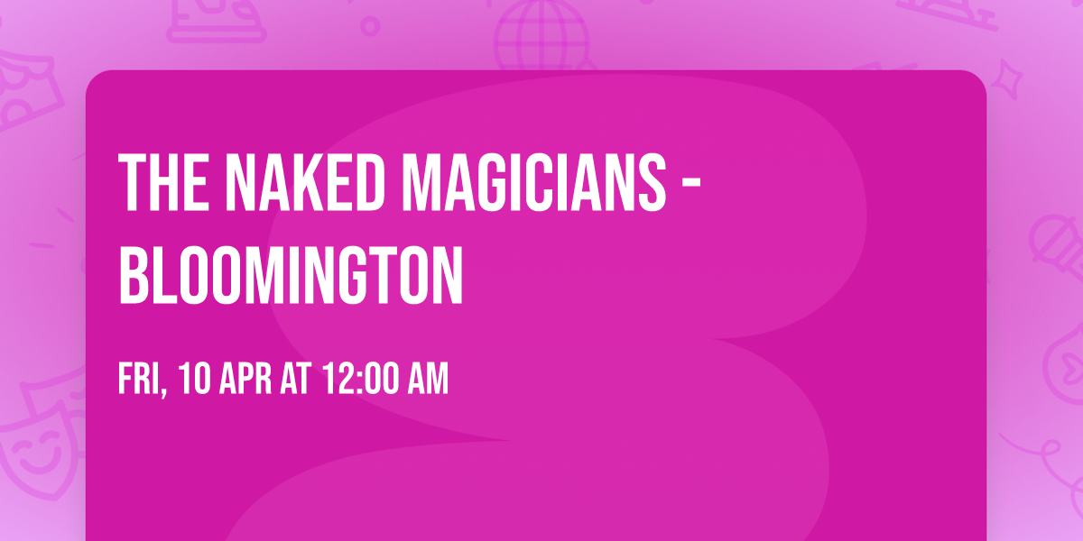 The Naked Magicians - Bloomington