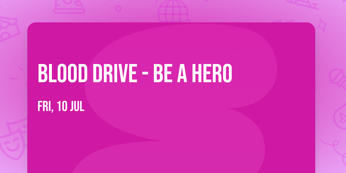 Blood Drive - Be a Hero 