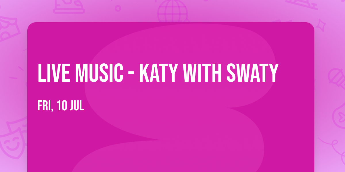 Live Music - Katy with Swaty