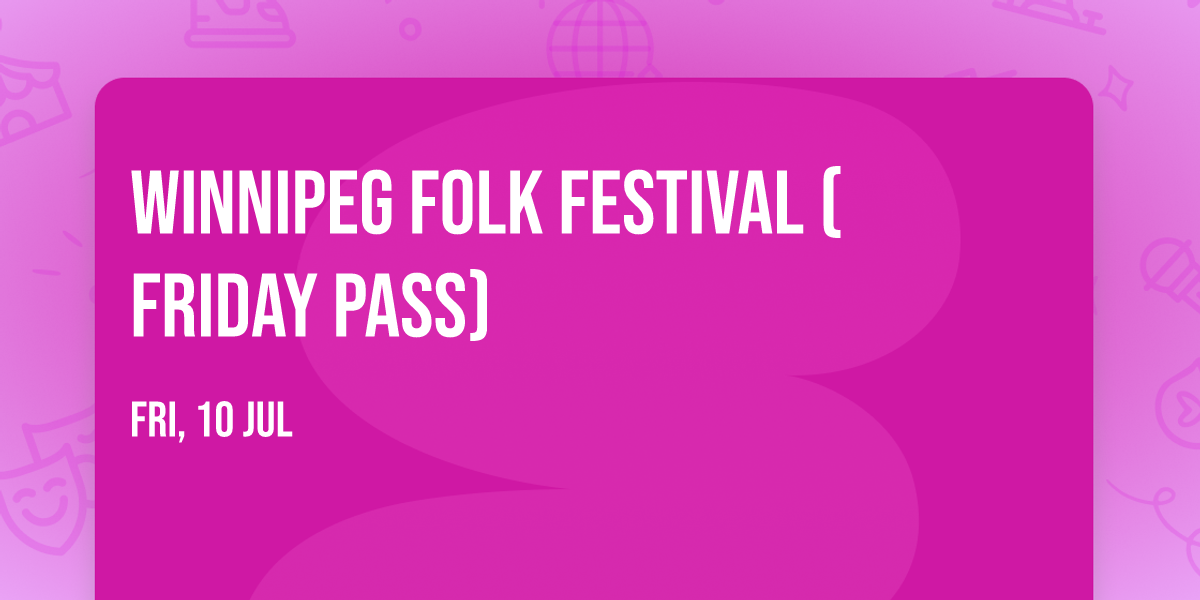 Winnipeg Folk Festival (Friday Pass)