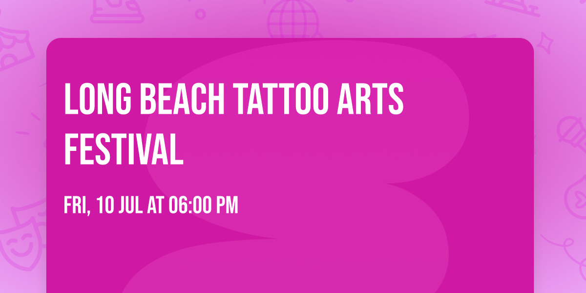 LONG BEACH TATTOO ARTS FESTIVAL