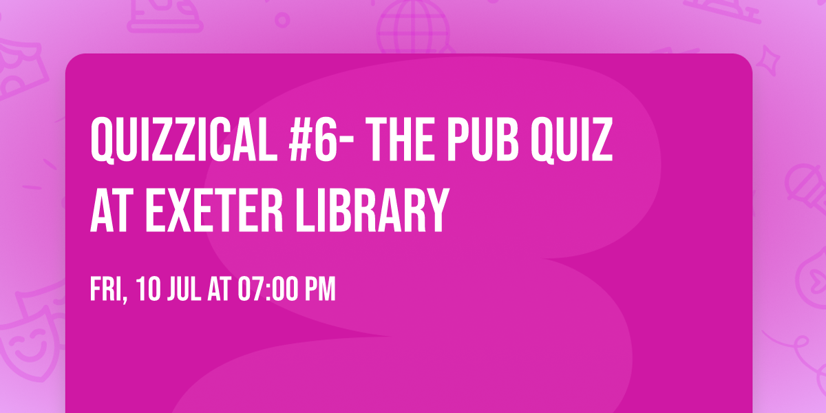 Quizzical #6- The Pub Quiz at Exeter Library