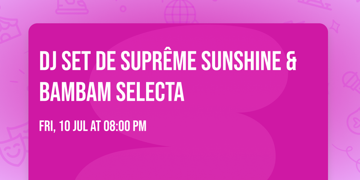 DJ set de Supr\u00eame Sunshine & BamBam Selecta \ud83e\udd29\ud83c\udf1e\u2764\ufe0f