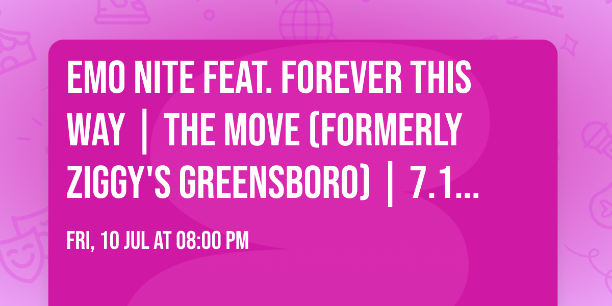 EMO NITE feat. FOREVER THIS WAY | The Move (formerly Ziggy's Greensboro) | 7.10.26