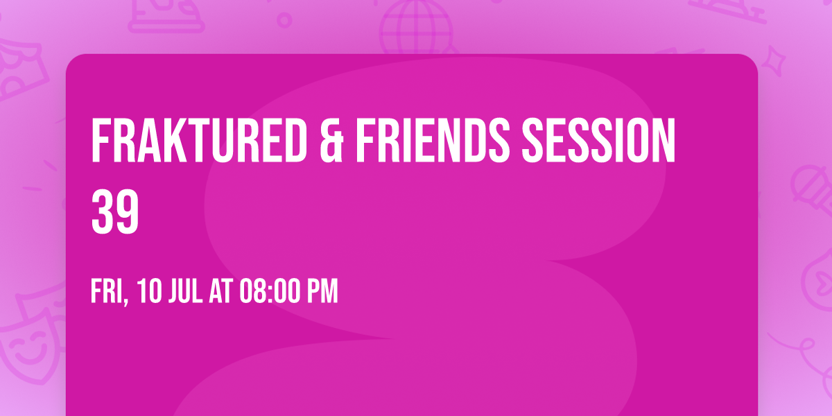 Fraktured & Friends Session 39