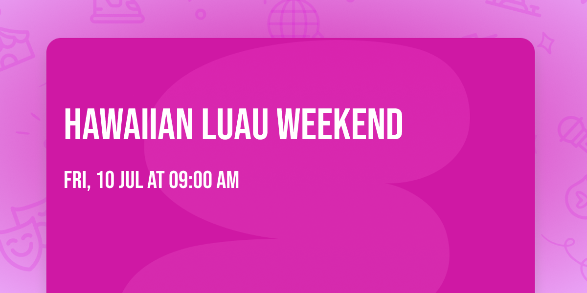 Hawaiian Luau Weekend