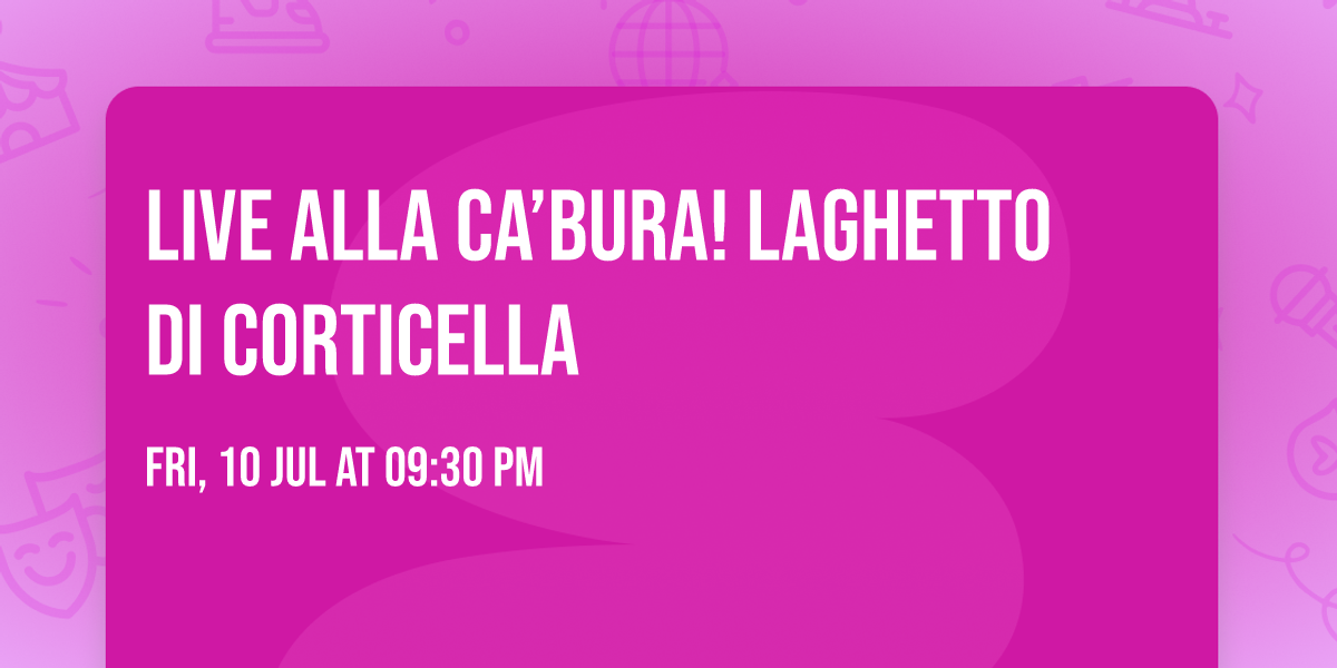LIVE ALLA CA\u2019BURA! Laghetto di Corticella 