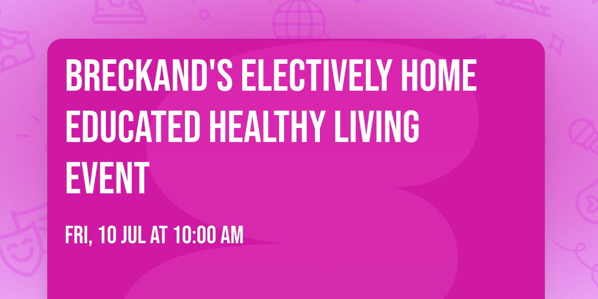 Breckand's Electively Home Educated Healthy Living Event
