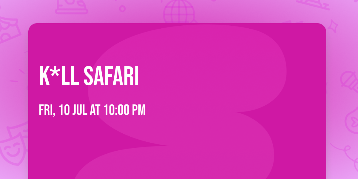 K*ll Safari