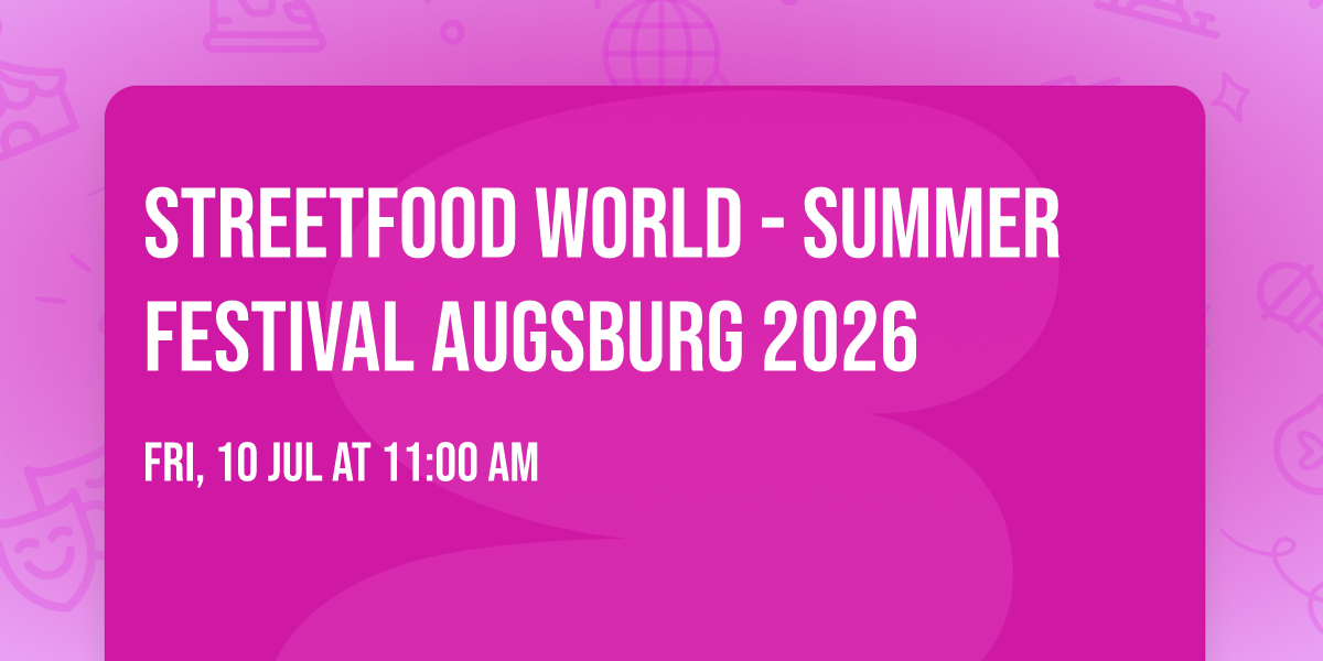 Streetfood World - Summer Festival Augsburg 2026
