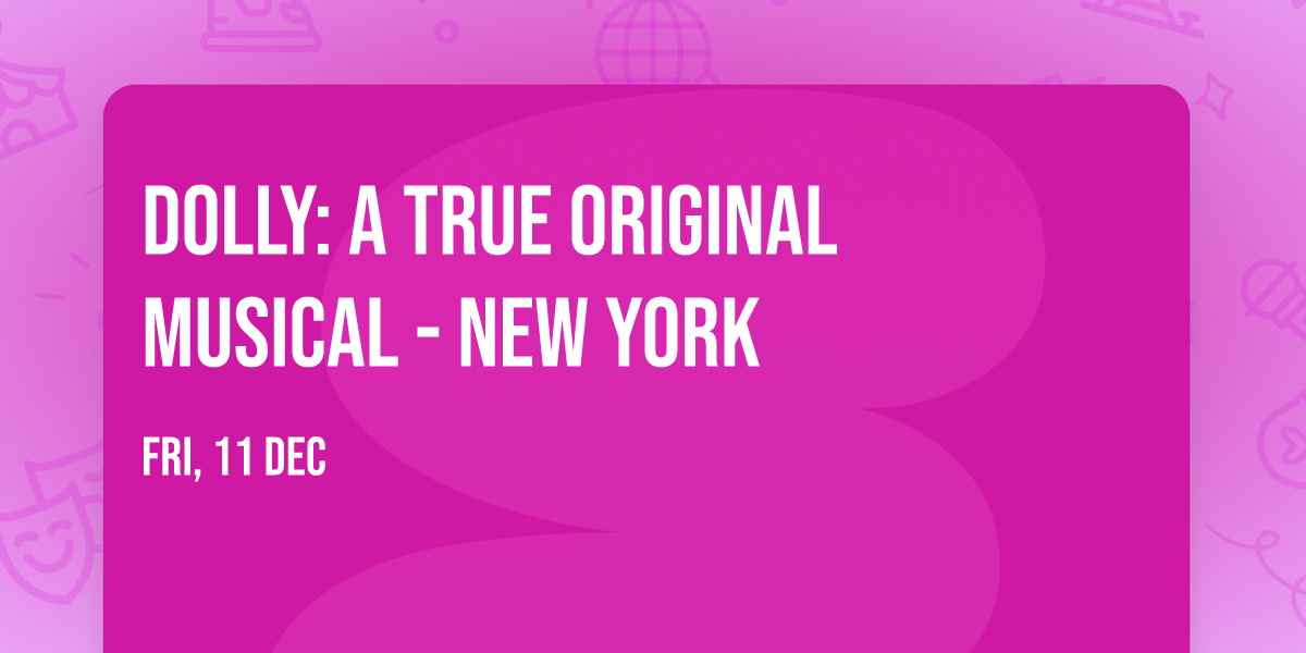 Dolly: A True Original Musical - New York