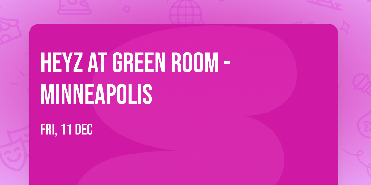 Heyz at Green Room - Minneapolis